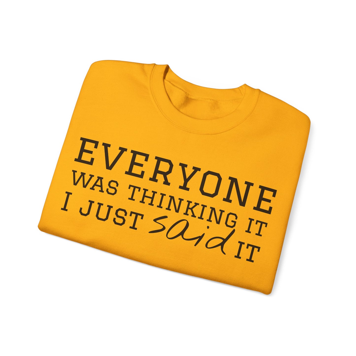 Everyone Was Thinking It I Just Said It Crewneck Sweatshirt | Funny Cozy Pullover