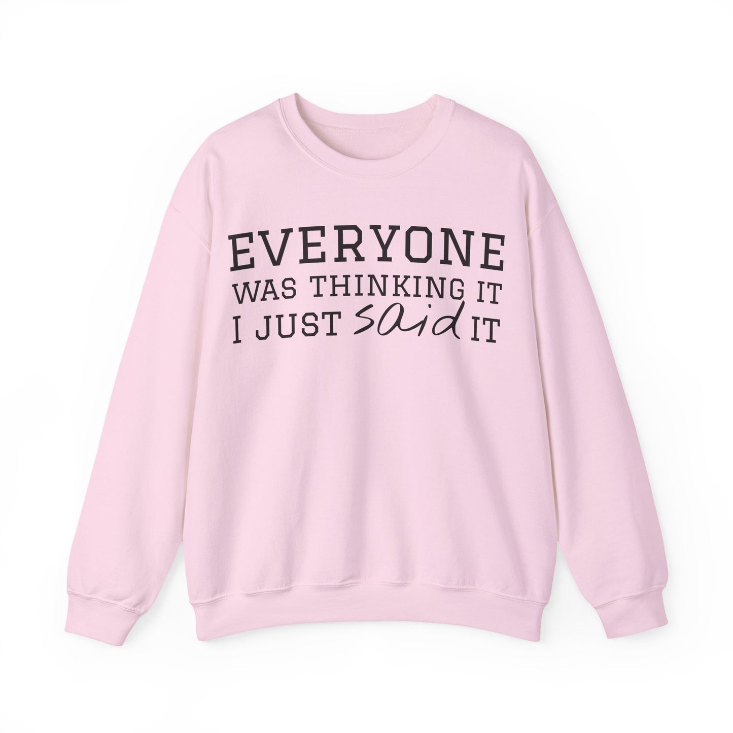 Everyone Was Thinking It I Just Said It Crewneck Sweatshirt | Funny Cozy Pullover