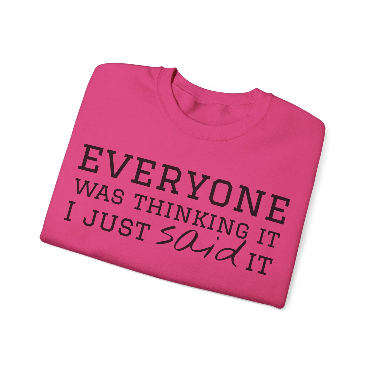 Everyone Was Thinking It I Just Said It Crewneck Sweatshirt | Funny Cozy Pullover