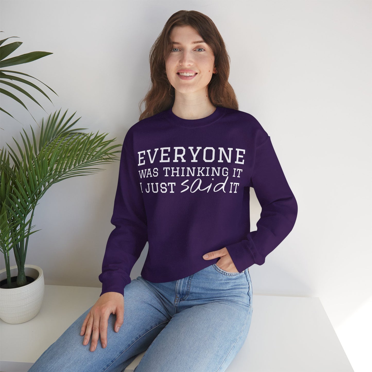 Everyone Was Thinking It I Just Said It Crewneck Sweatshirt | Funny Cozy Pullover
