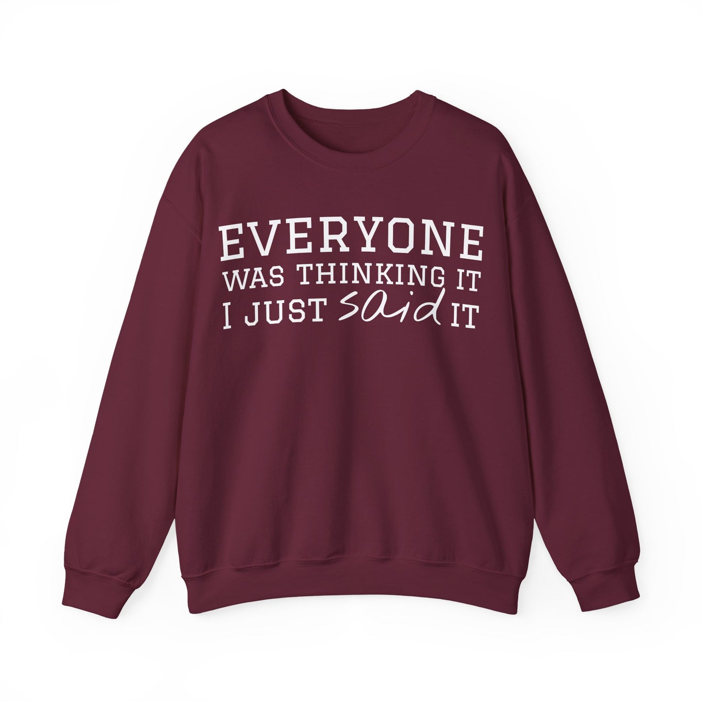 Everyone Was Thinking It I Just Said It Crewneck Sweatshirt | Funny Cozy Pullover