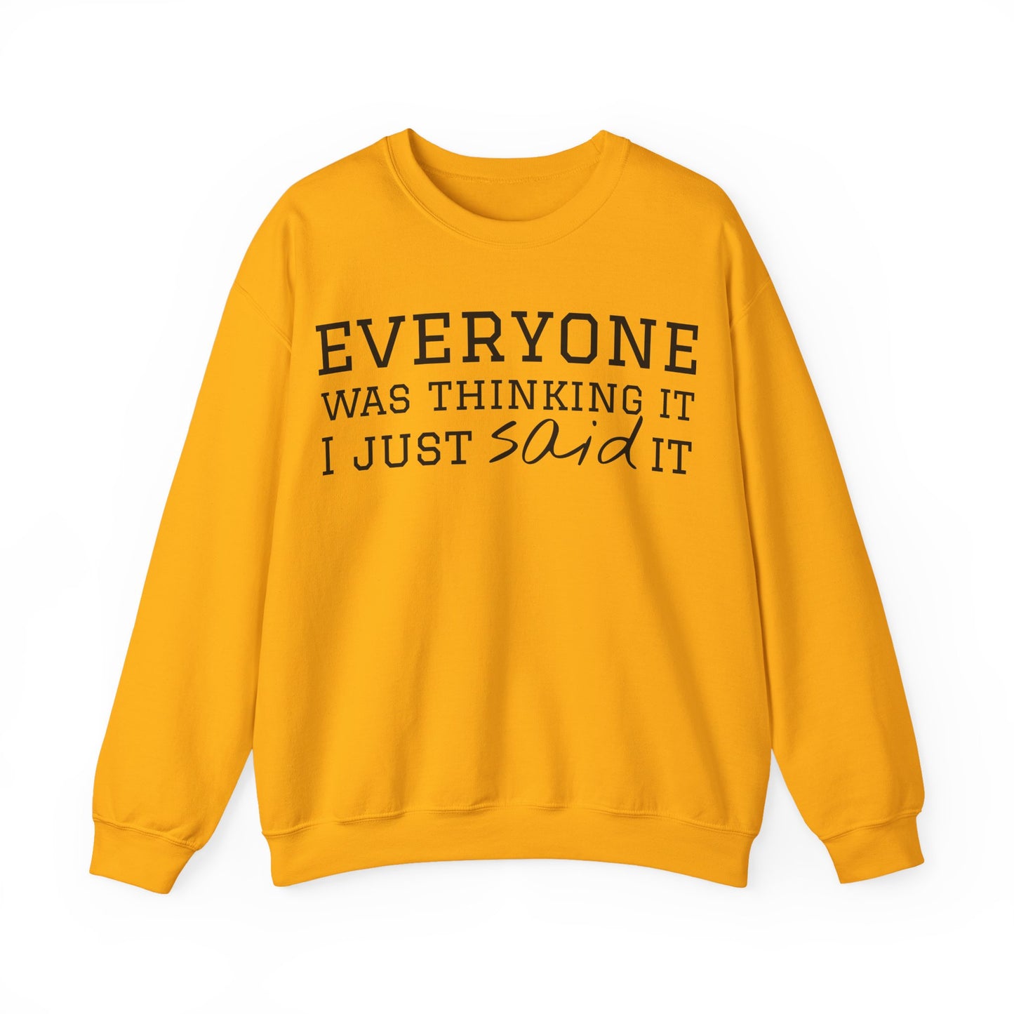 Everyone Was Thinking It I Just Said It Crewneck Sweatshirt | Funny Cozy Pullover