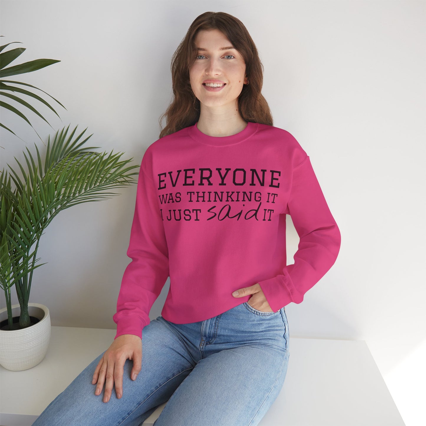 Everyone Was Thinking It I Just Said It Crewneck Sweatshirt | Funny Cozy Pullover