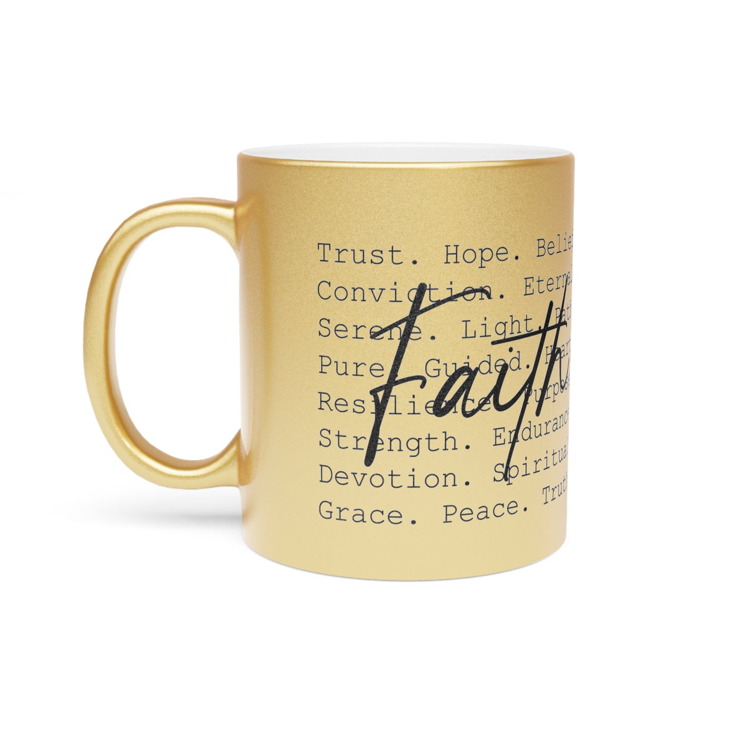 Inspirational Faith Mug | Metallic Gold or Silver Christian Coffee Cup