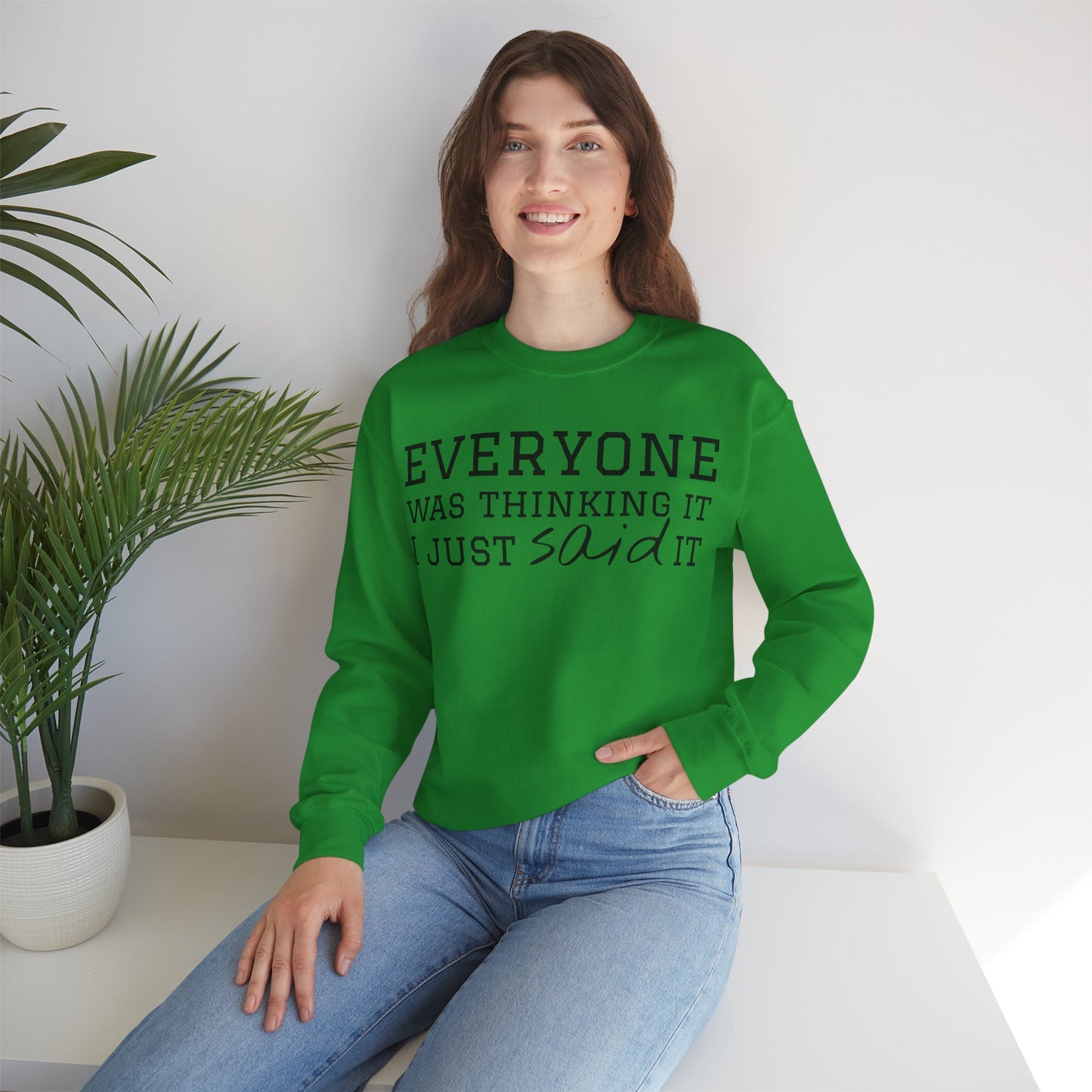Everyone Was Thinking It I Just Said It Crewneck Sweatshirt | Funny Cozy Pullover