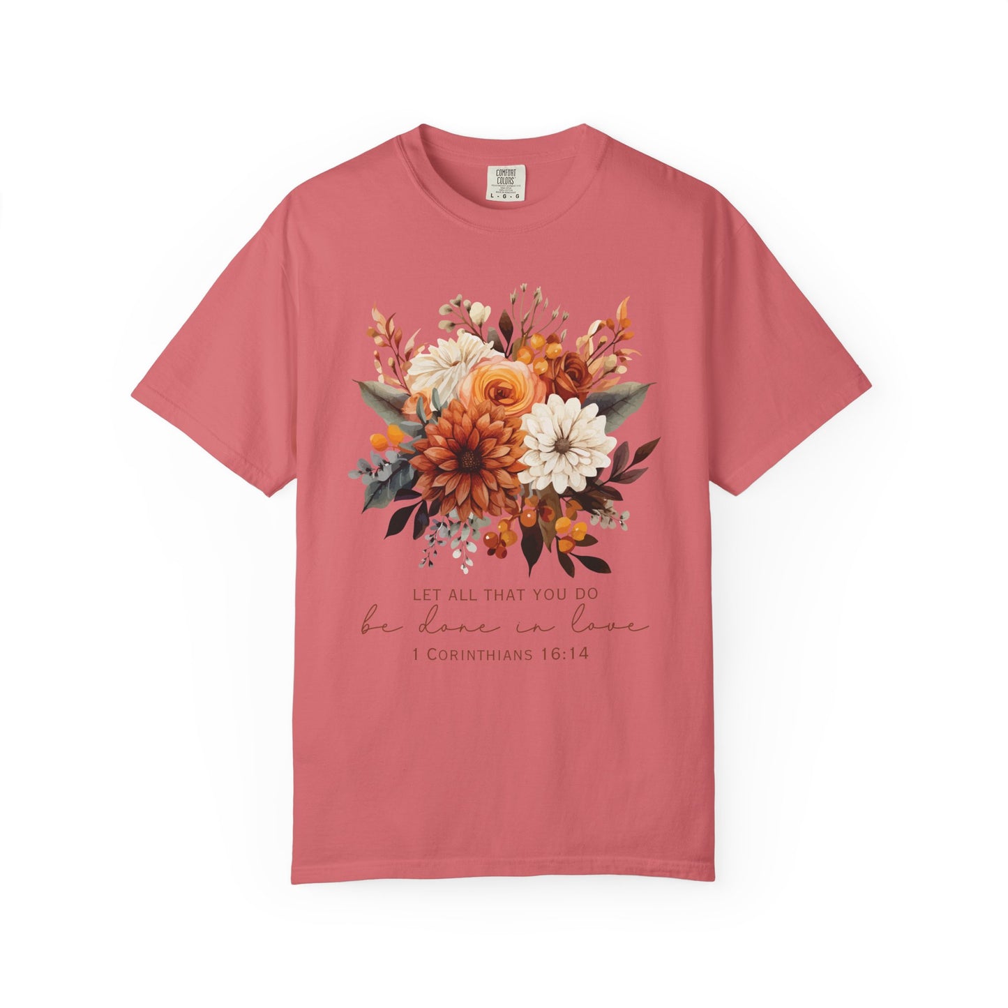 Floral Scripture T-Shirt “Let All That You Do Be Done in Love” Christian Graphic Tee (1 Corinthians 16:14)