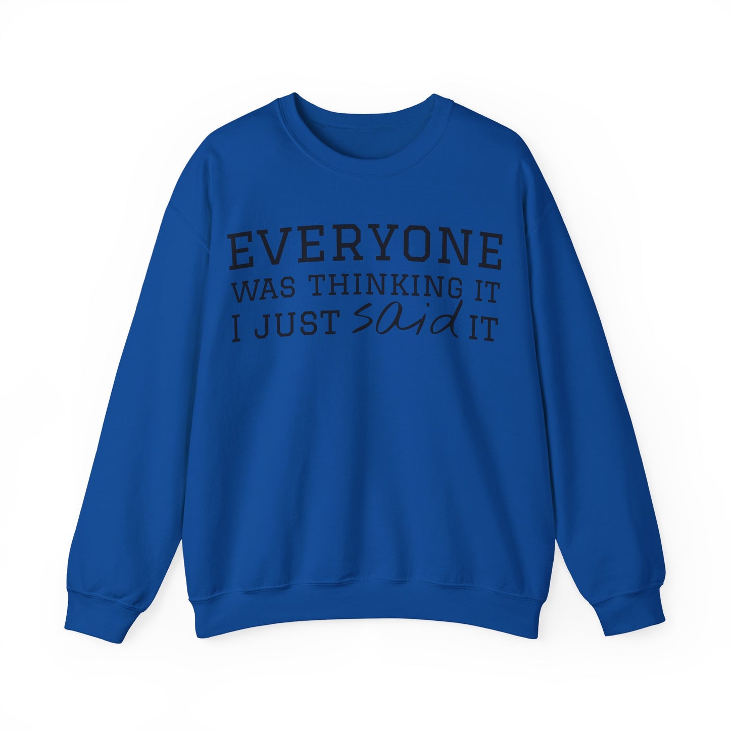 Everyone Was Thinking It I Just Said It Crewneck Sweatshirt | Funny Cozy Pullover