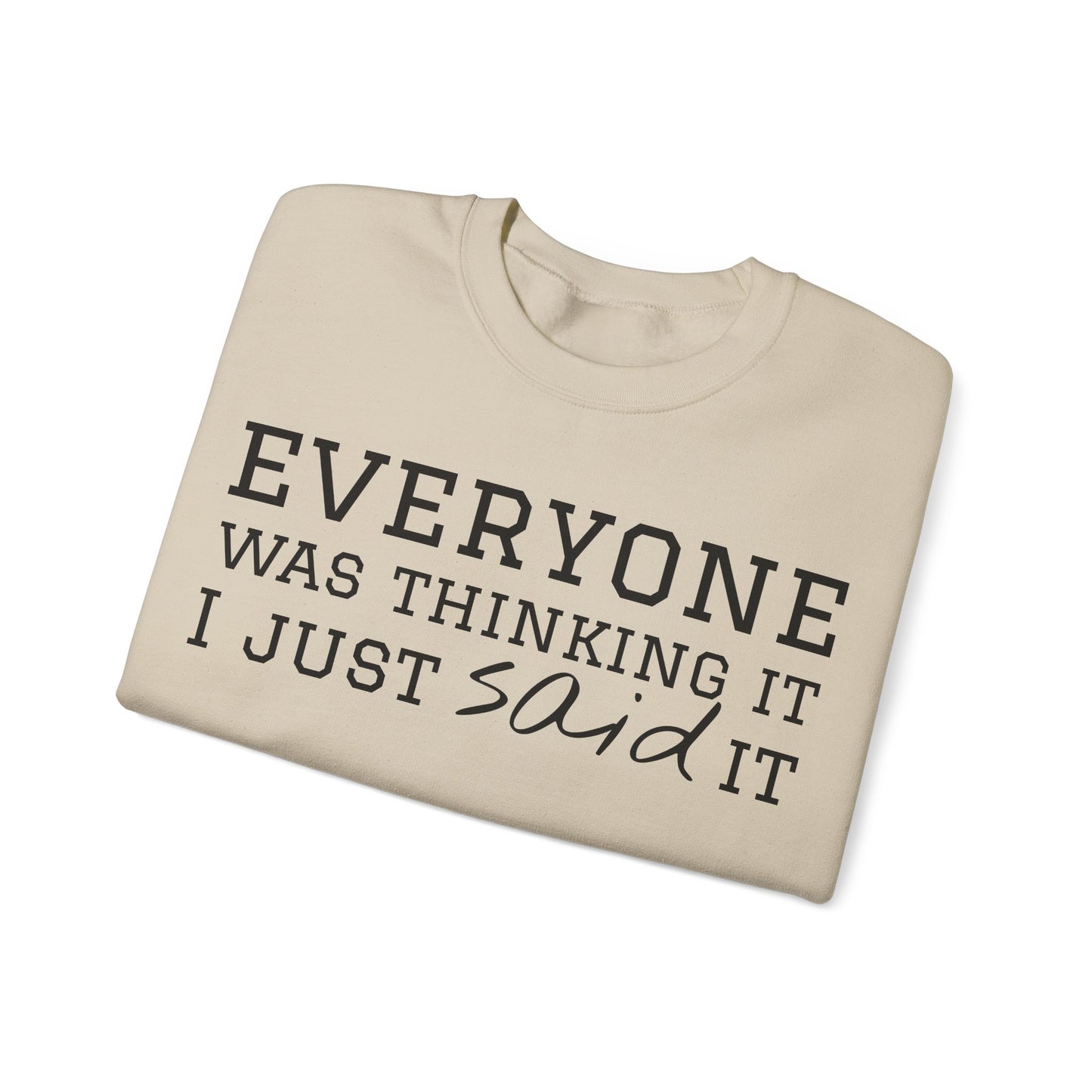 Everyone Was Thinking It I Just Said It Crewneck Sweatshirt | Funny Cozy Pullover