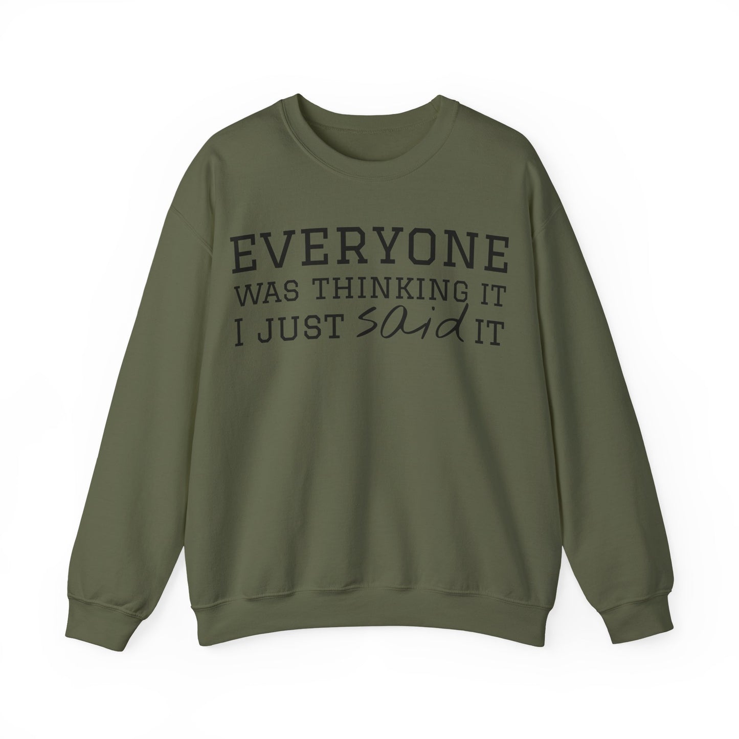 Everyone Was Thinking It I Just Said It Crewneck Sweatshirt | Funny Cozy Pullover