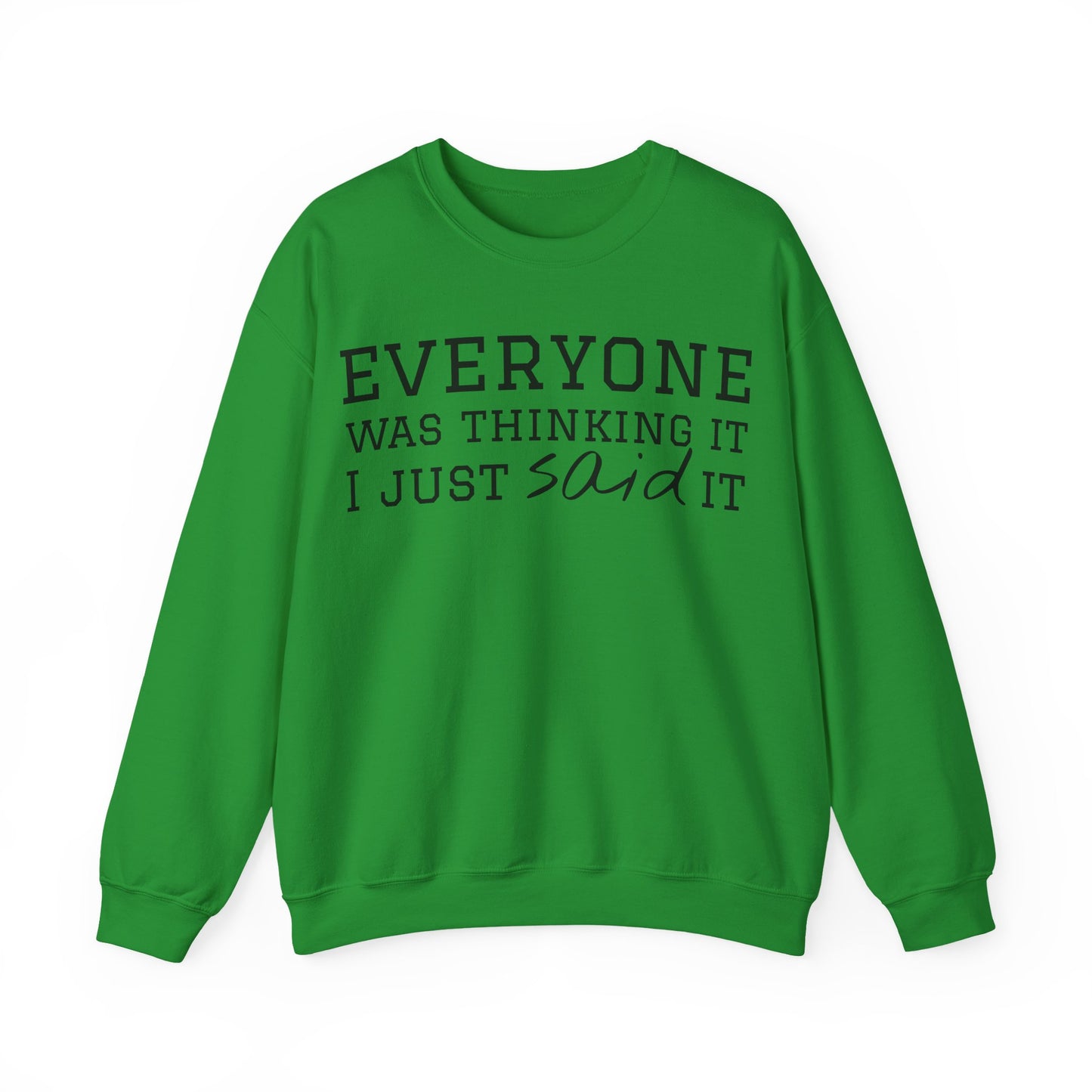 Everyone Was Thinking It I Just Said It Crewneck Sweatshirt | Funny Cozy Pullover
