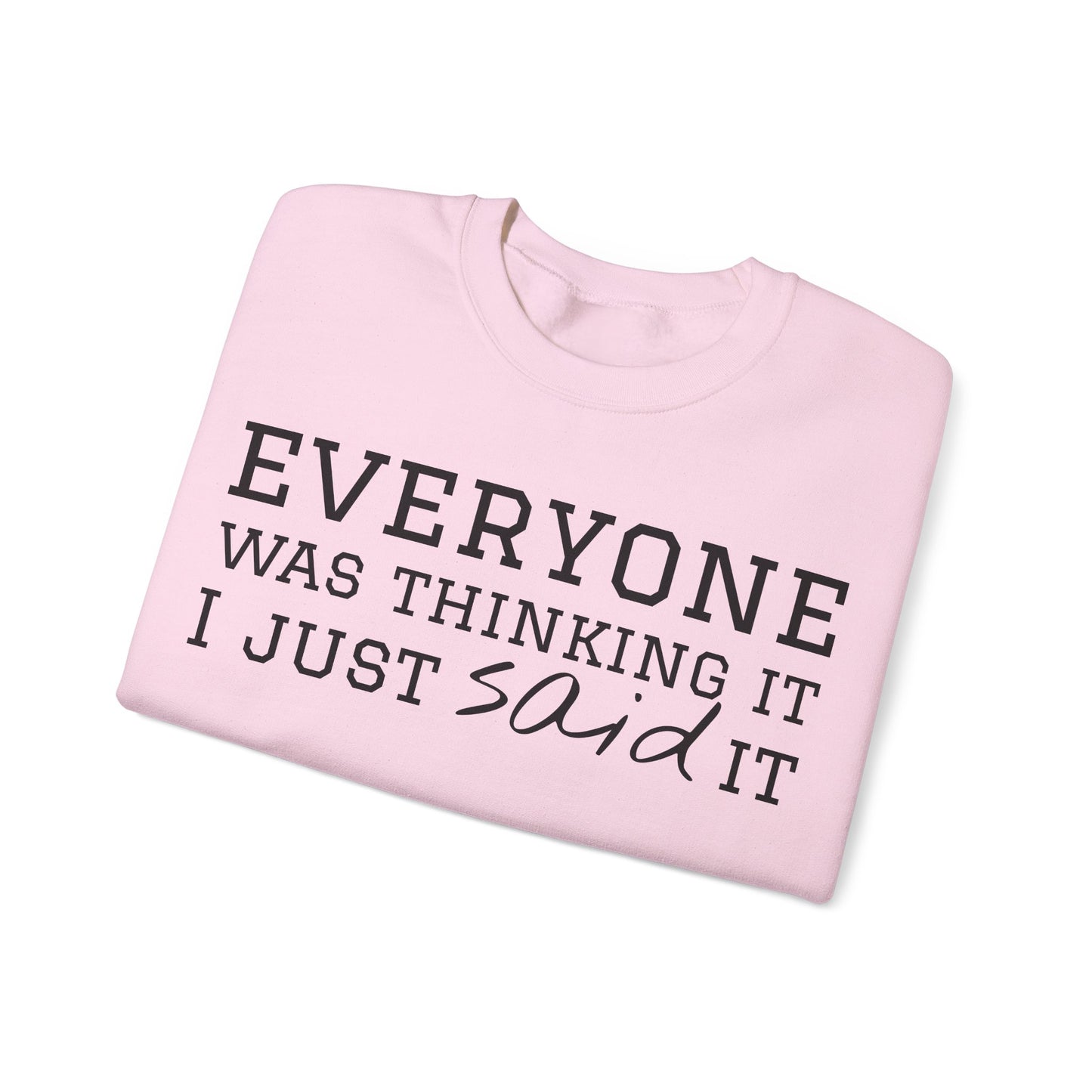 Everyone Was Thinking It I Just Said It Crewneck Sweatshirt | Funny Cozy Pullover