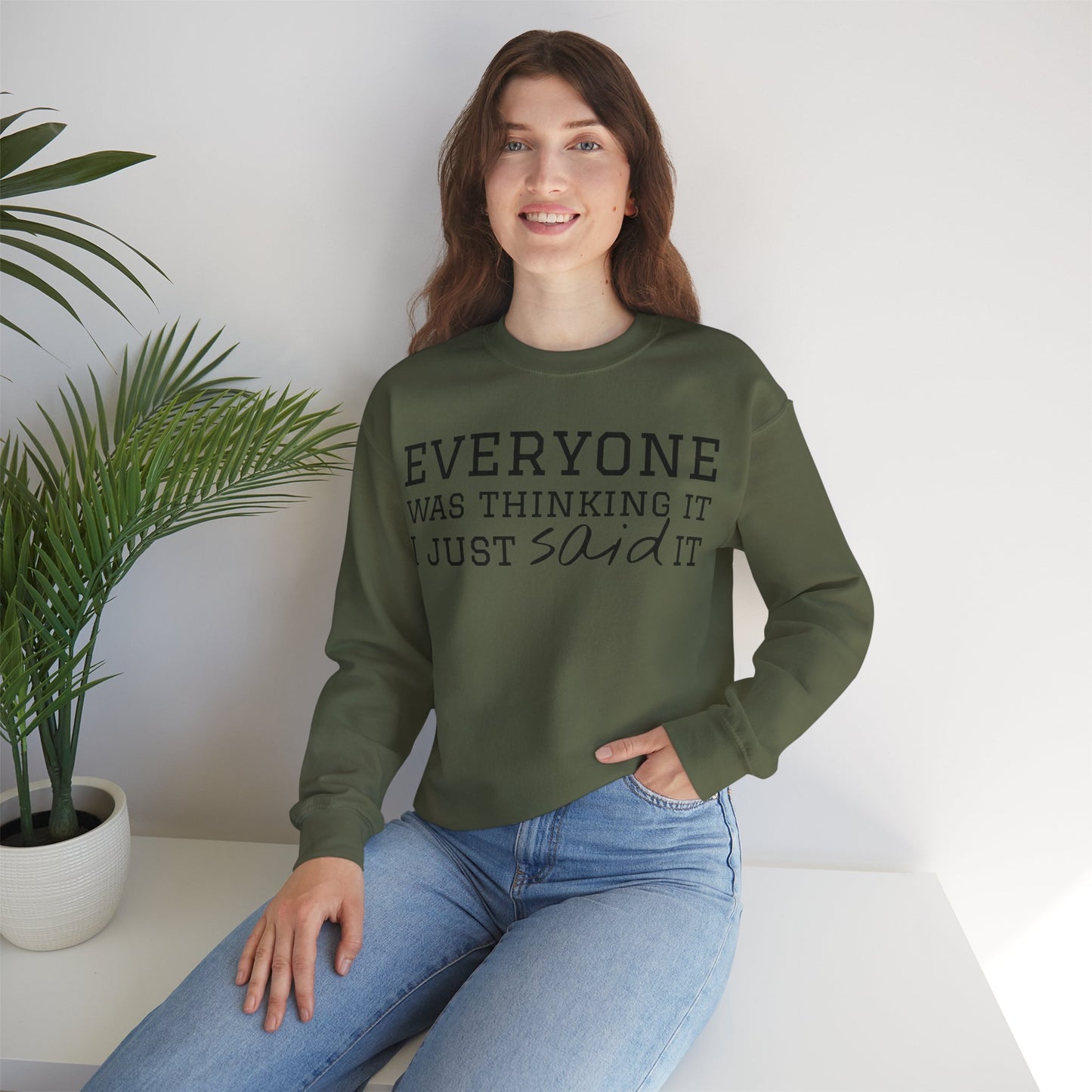 Everyone Was Thinking It I Just Said It Crewneck Sweatshirt | Funny Cozy Pullover