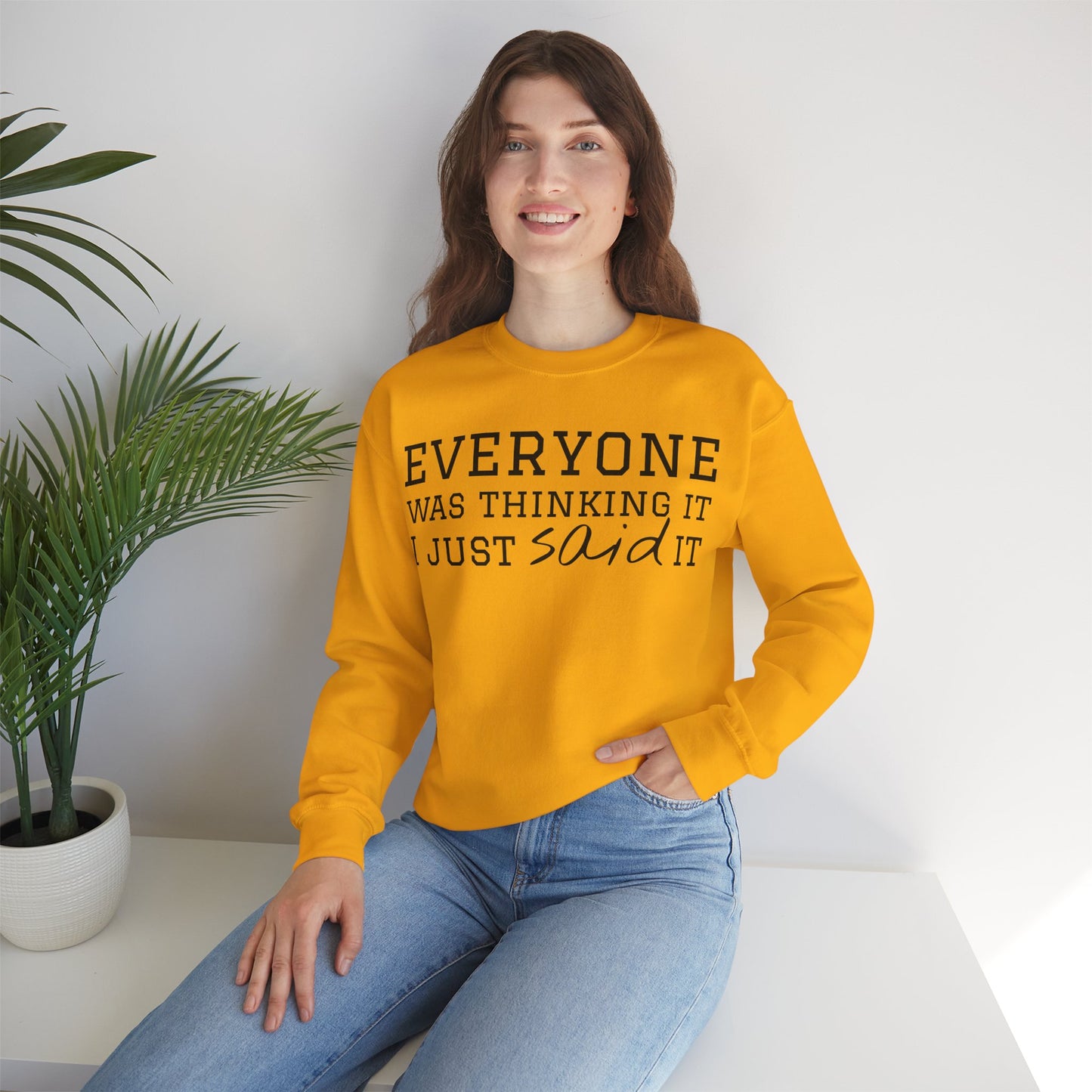 Everyone Was Thinking It I Just Said It Crewneck Sweatshirt | Funny Cozy Pullover