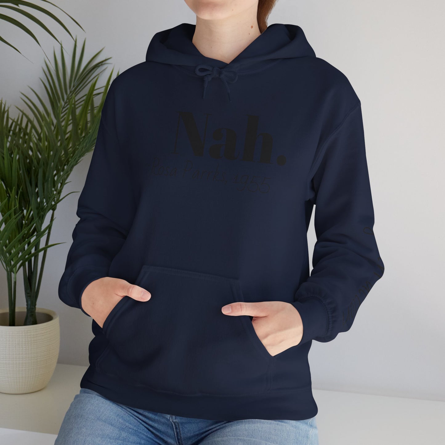 Empowering Quote Hoodie: Nah. - Rosa Parks, 1955 | Inspirational Civil Rights Sweatshirt for Activists, Great for Gifts, Motivational Apparel