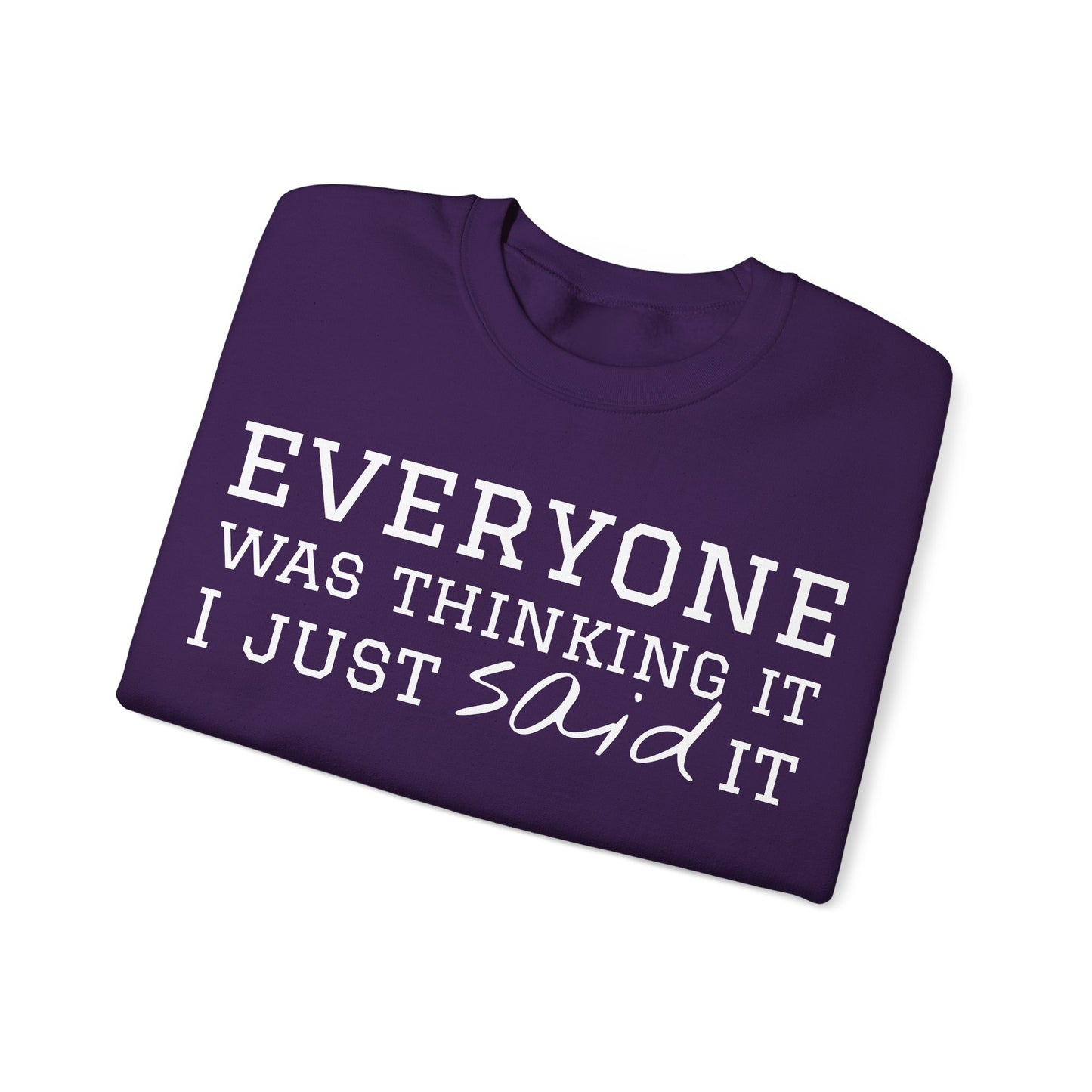 Everyone Was Thinking It I Just Said It Crewneck Sweatshirt | Funny Cozy Pullover