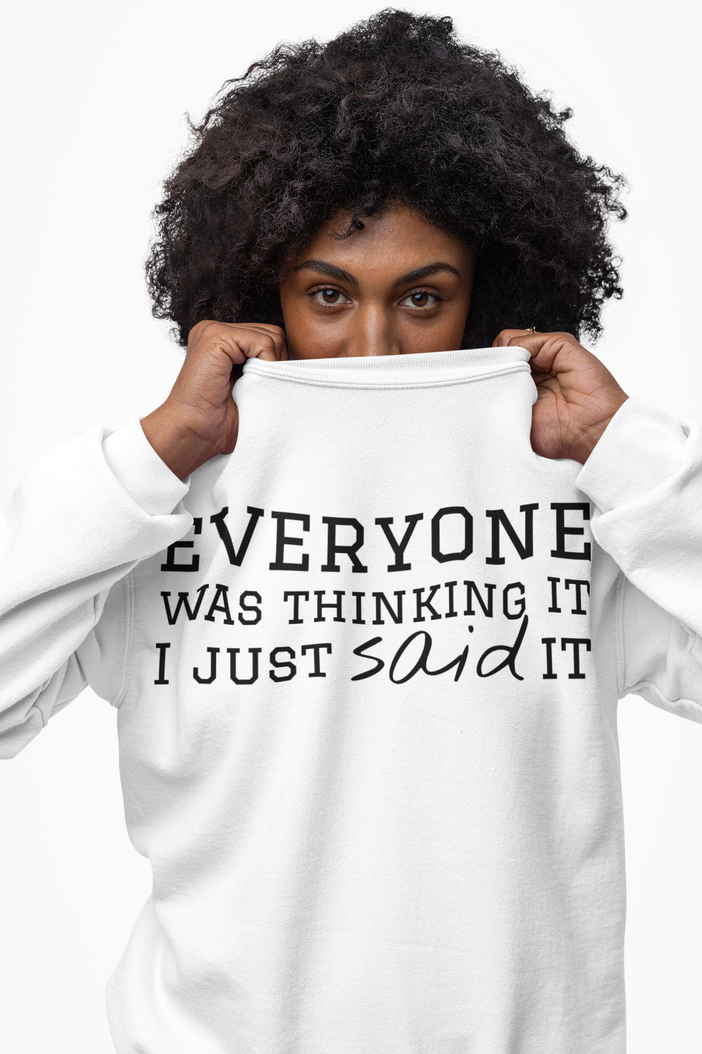 Everyone Was Thinking It I Just Said It Crewneck Sweatshirt | Funny Cozy Pullover