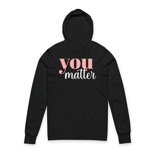 You Matter Unisex Hooded Long Sleeve Tee - Positive Affirmation Shirt, Motivational Apparel, Gift for Friends, Self-Care Clothing, [...]