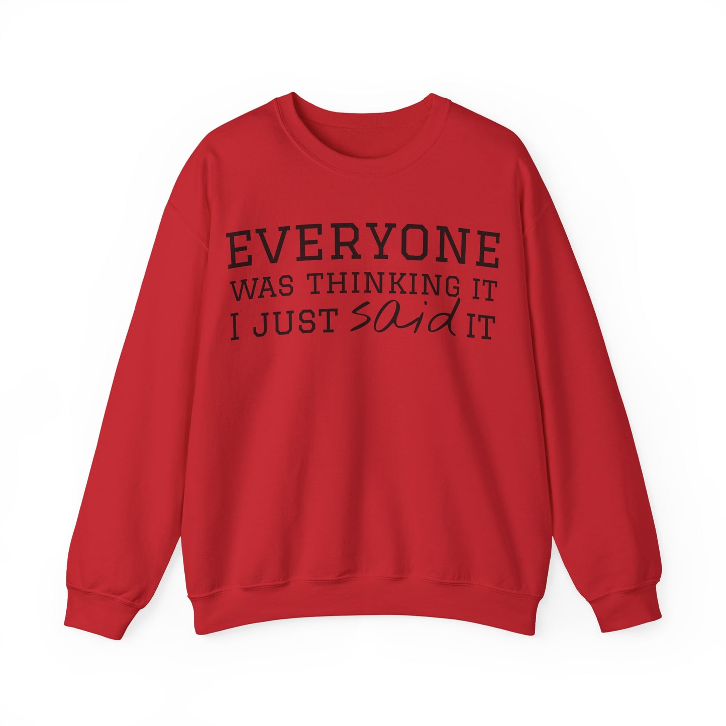 Everyone Was Thinking It I Just Said It Crewneck Sweatshirt | Funny Cozy Pullover