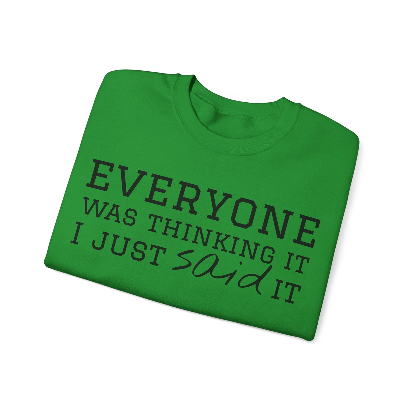 Everyone Was Thinking It I Just Said It Crewneck Sweatshirt | Funny Cozy Pullover