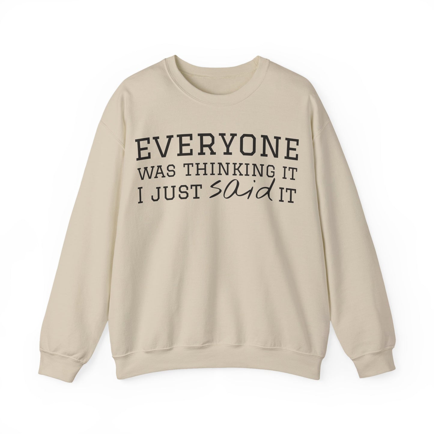 Everyone Was Thinking It I Just Said It Crewneck Sweatshirt | Funny Cozy Pullover