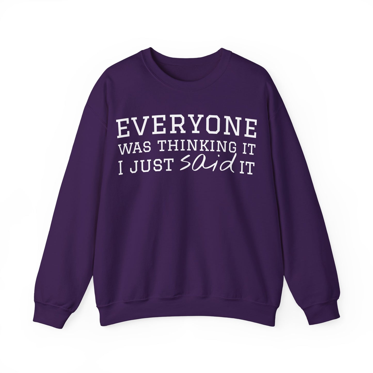 Everyone Was Thinking It I Just Said It Crewneck Sweatshirt | Funny Cozy Pullover