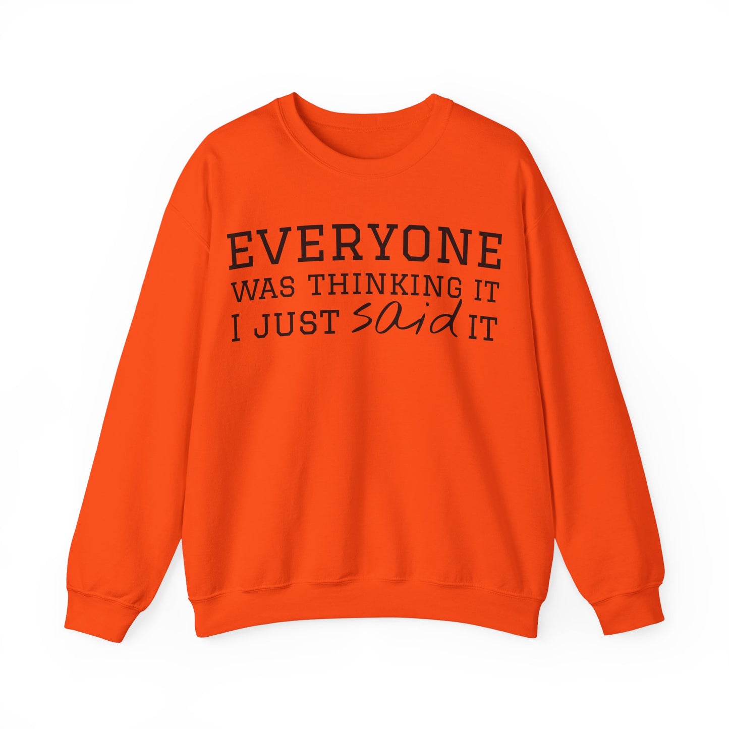Everyone Was Thinking It I Just Said It Crewneck Sweatshirt | Funny Cozy Pullover
