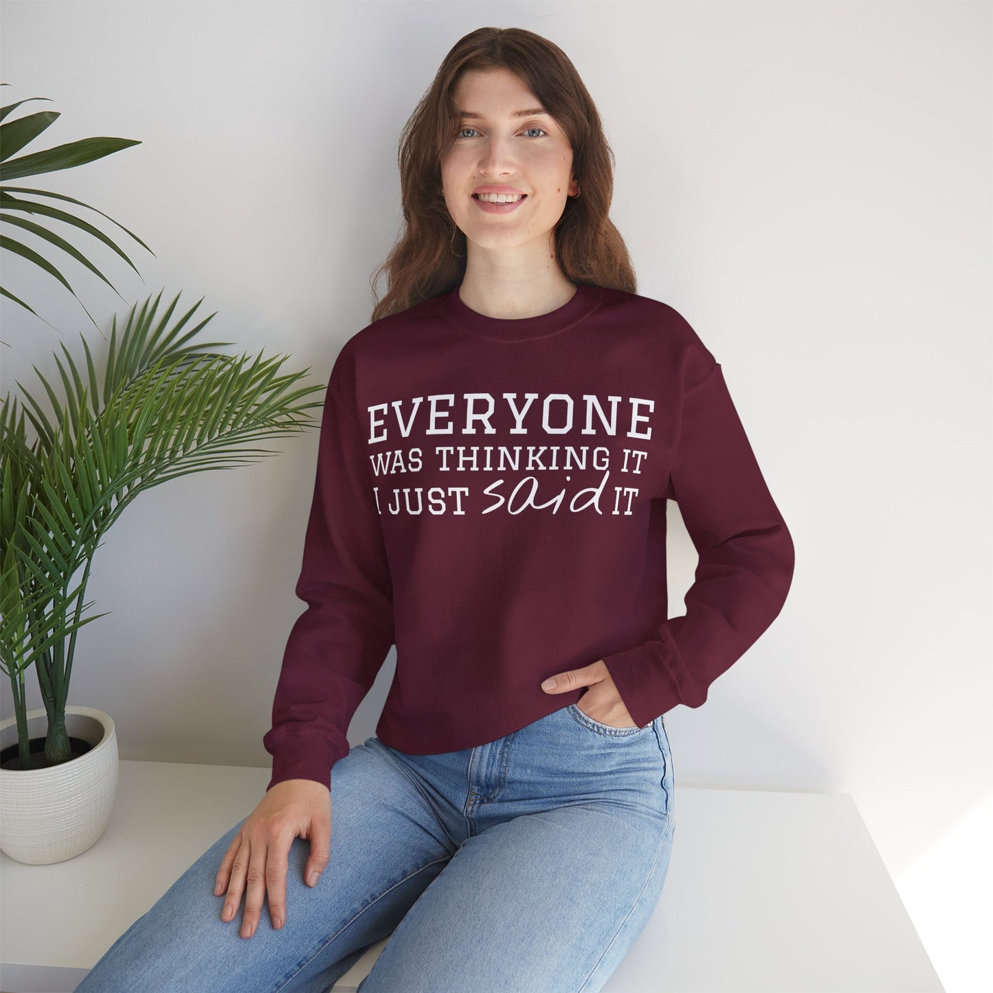 Everyone Was Thinking It I Just Said It Crewneck Sweatshirt | Funny Cozy Pullover
