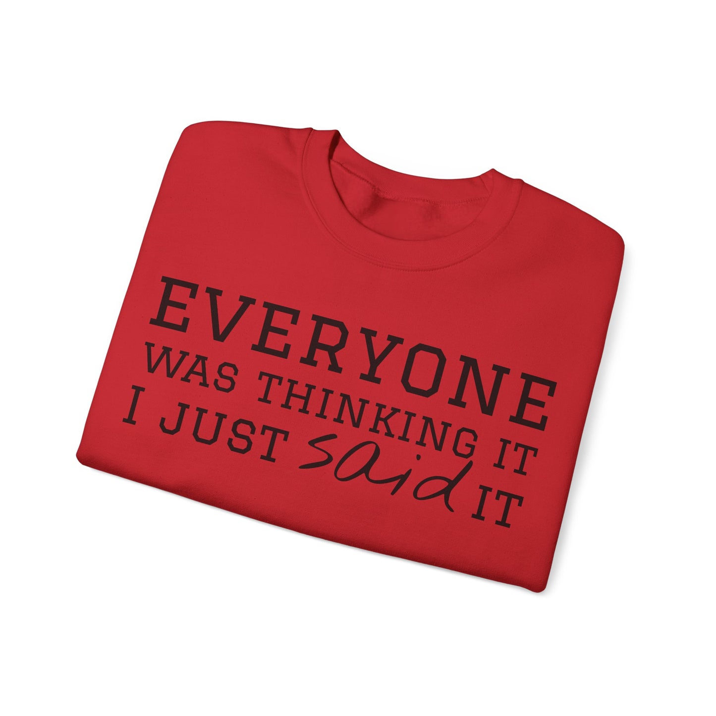 Everyone Was Thinking It I Just Said It Crewneck Sweatshirt | Funny Cozy Pullover