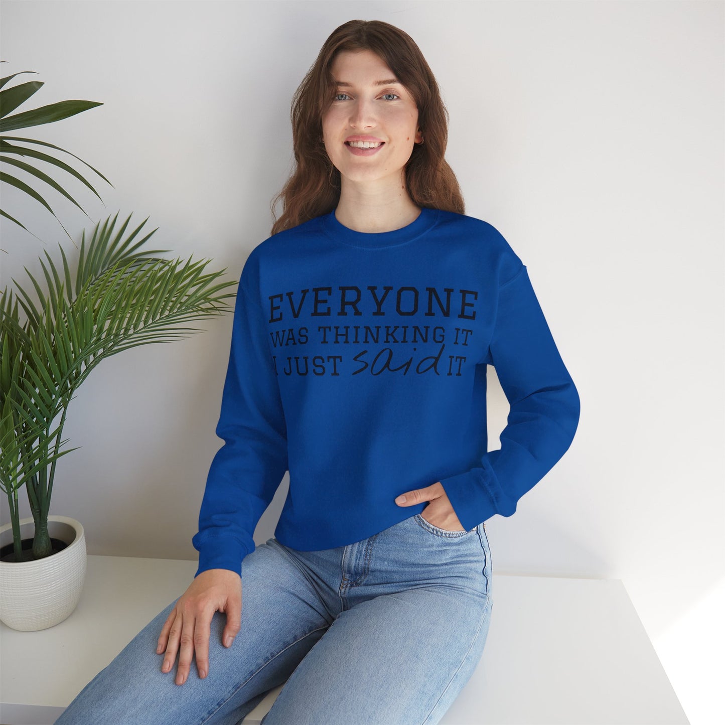 Everyone Was Thinking It I Just Said It Crewneck Sweatshirt | Funny Cozy Pullover