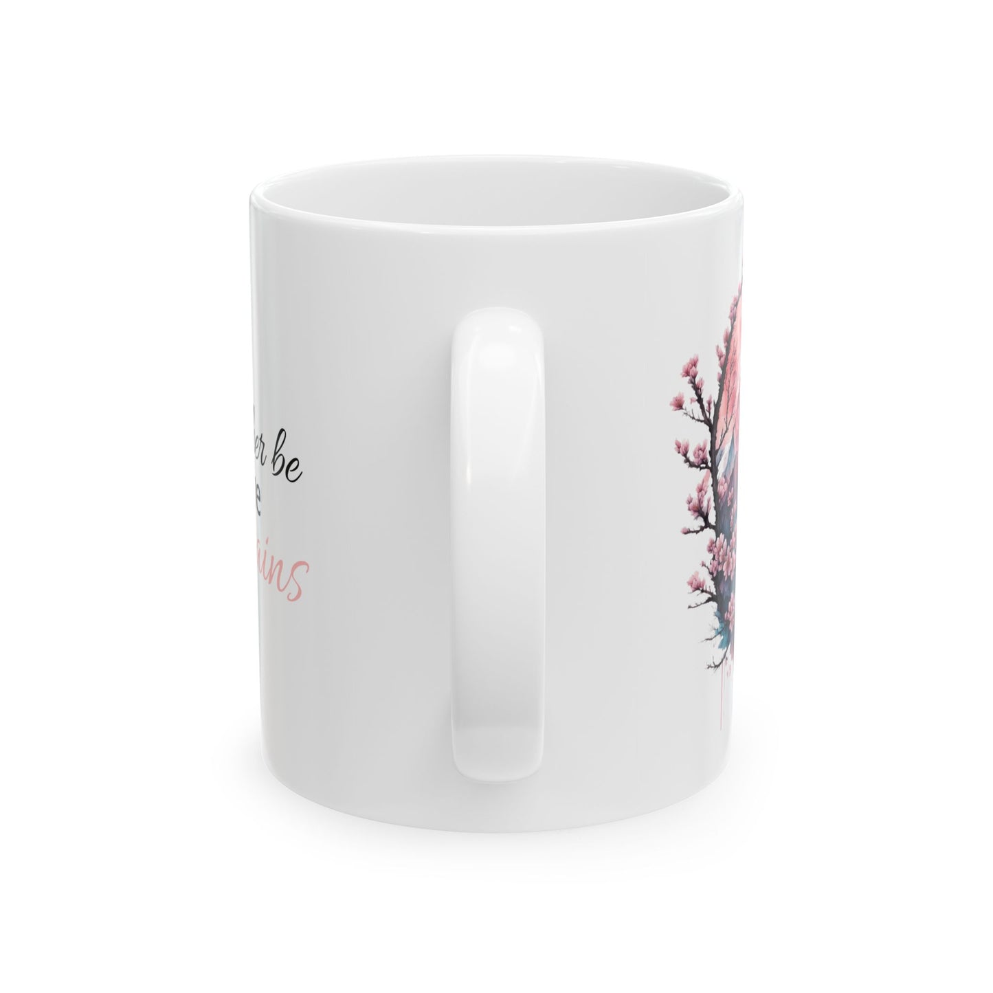 I'd Rather Be In The Mountains Ceramic Mug, (11oz, 15oz)