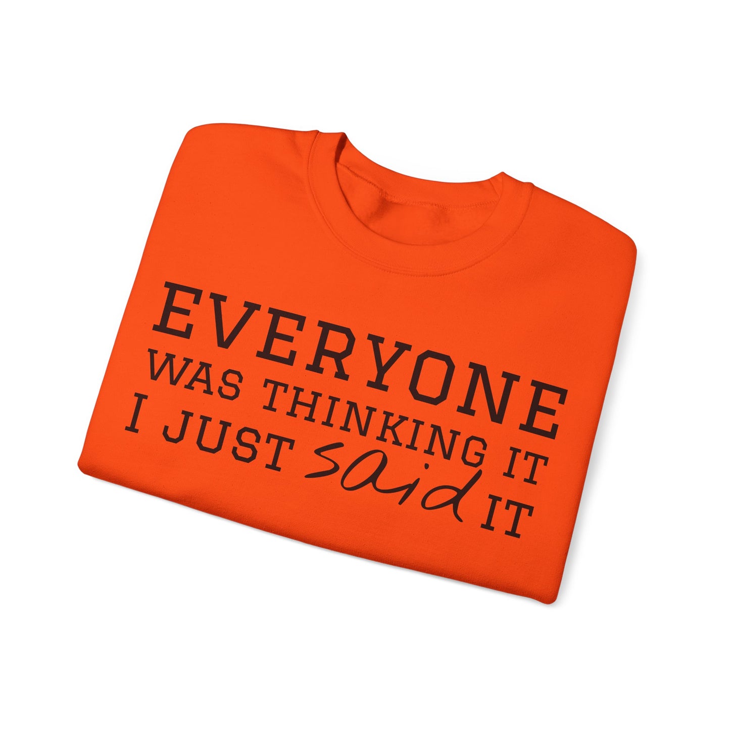 Everyone Was Thinking It I Just Said It Crewneck Sweatshirt | Funny Cozy Pullover