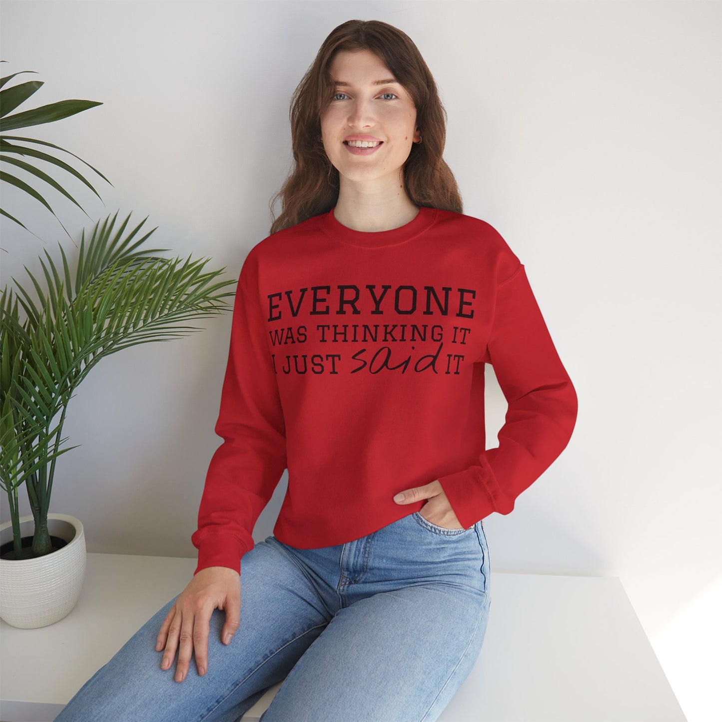 Everyone Was Thinking It I Just Said It Crewneck Sweatshirt | Funny Cozy Pullover