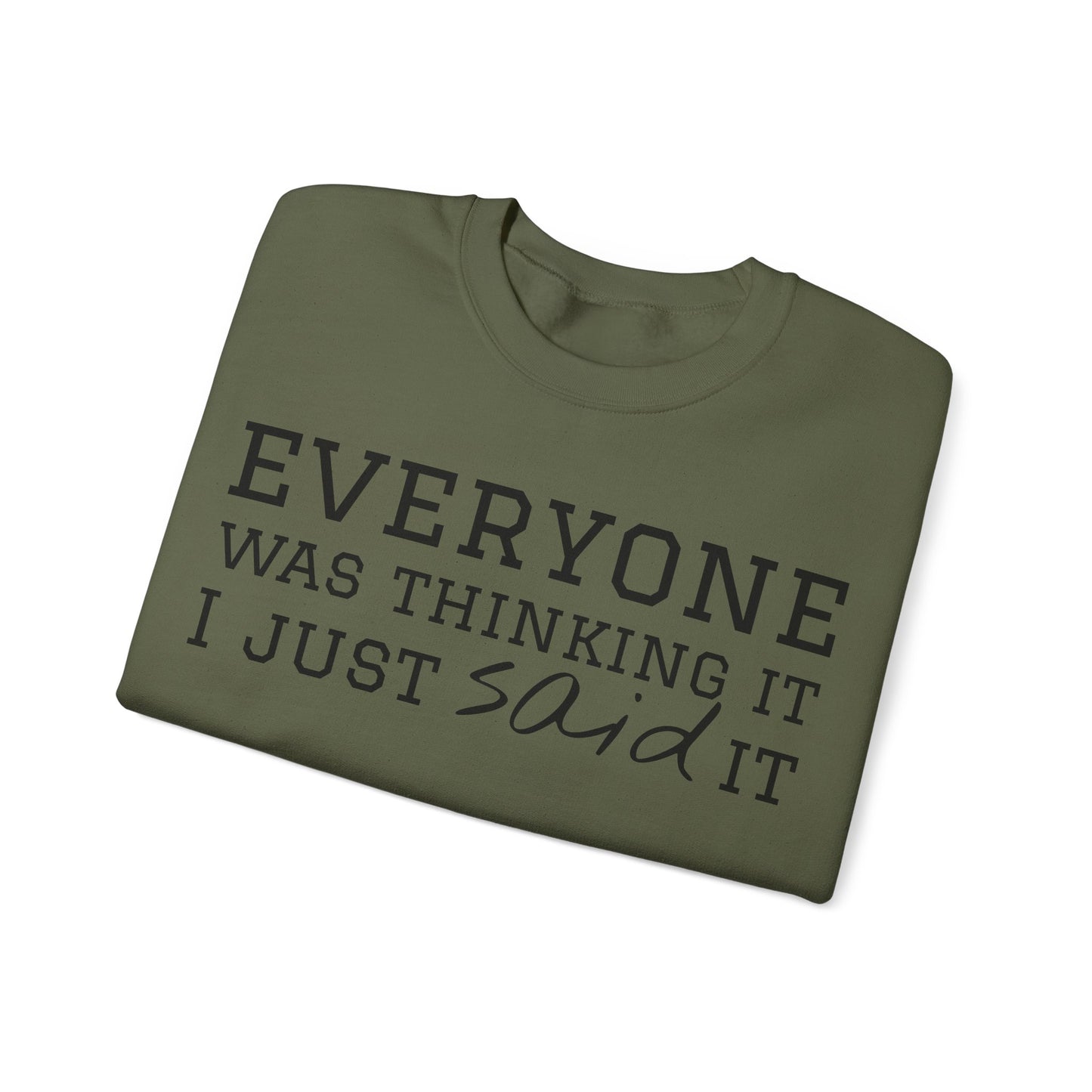 Everyone Was Thinking It I Just Said It Crewneck Sweatshirt | Funny Cozy Pullover