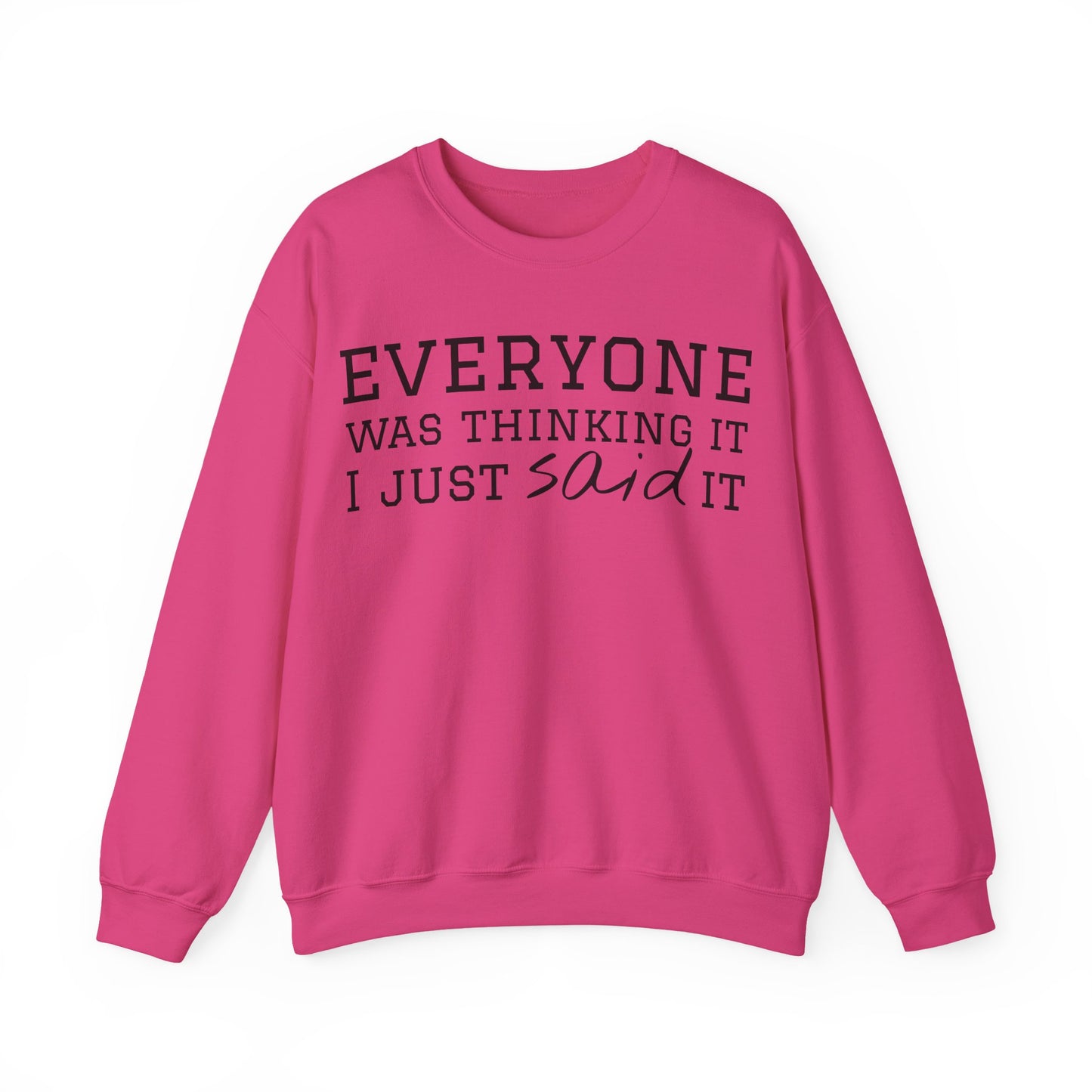 Everyone Was Thinking It I Just Said It Crewneck Sweatshirt | Funny Cozy Pullover
