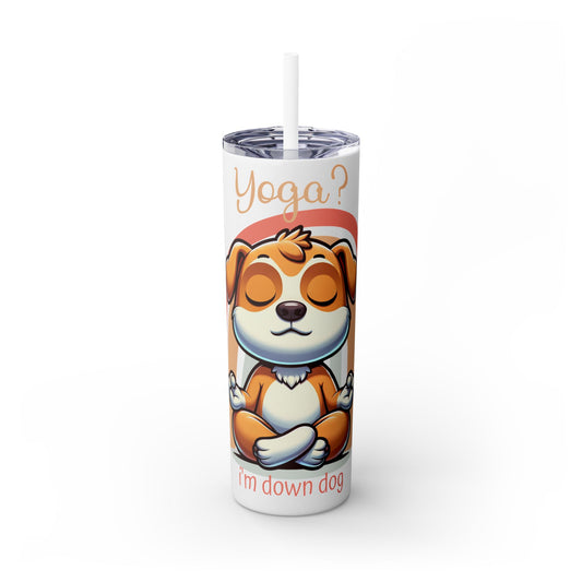 Yoga? I'm Down Dog 20oz Skinny Tumbler with Straw, Cute Dog Meditating, Retro Design & Colors