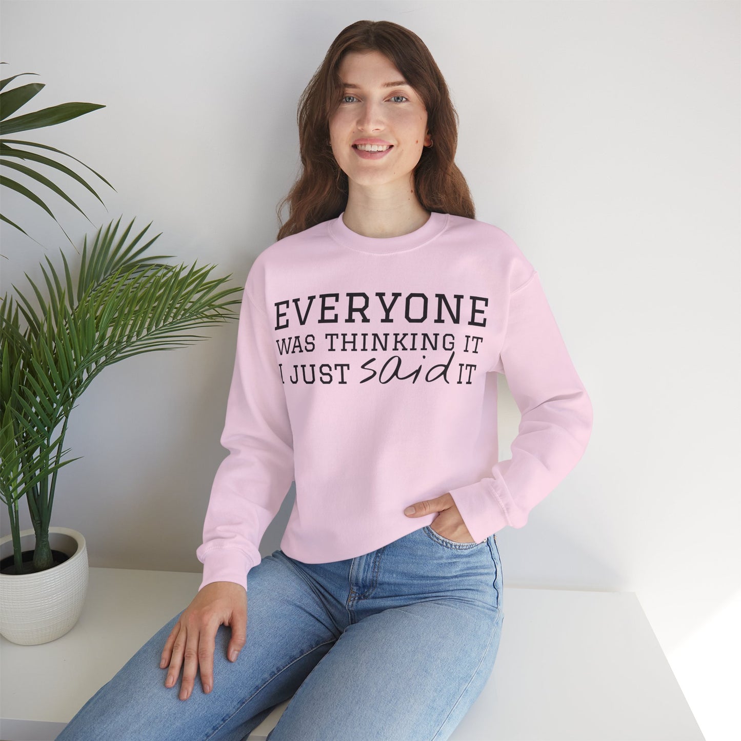 Everyone Was Thinking It I Just Said It Crewneck Sweatshirt | Funny Cozy Pullover