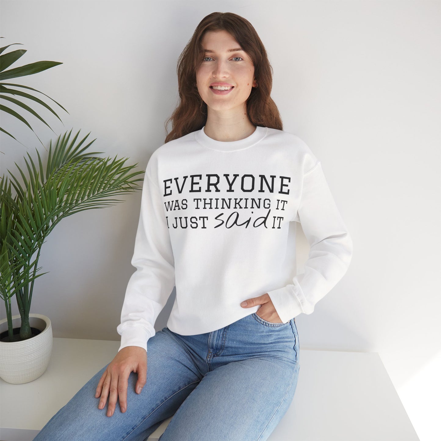 Everyone Was Thinking It I Just Said It Crewneck Sweatshirt | Funny Cozy Pullover
