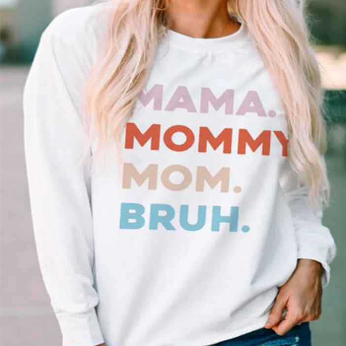 Mama. Mommy. Mom. Bruh. Sweatshirt